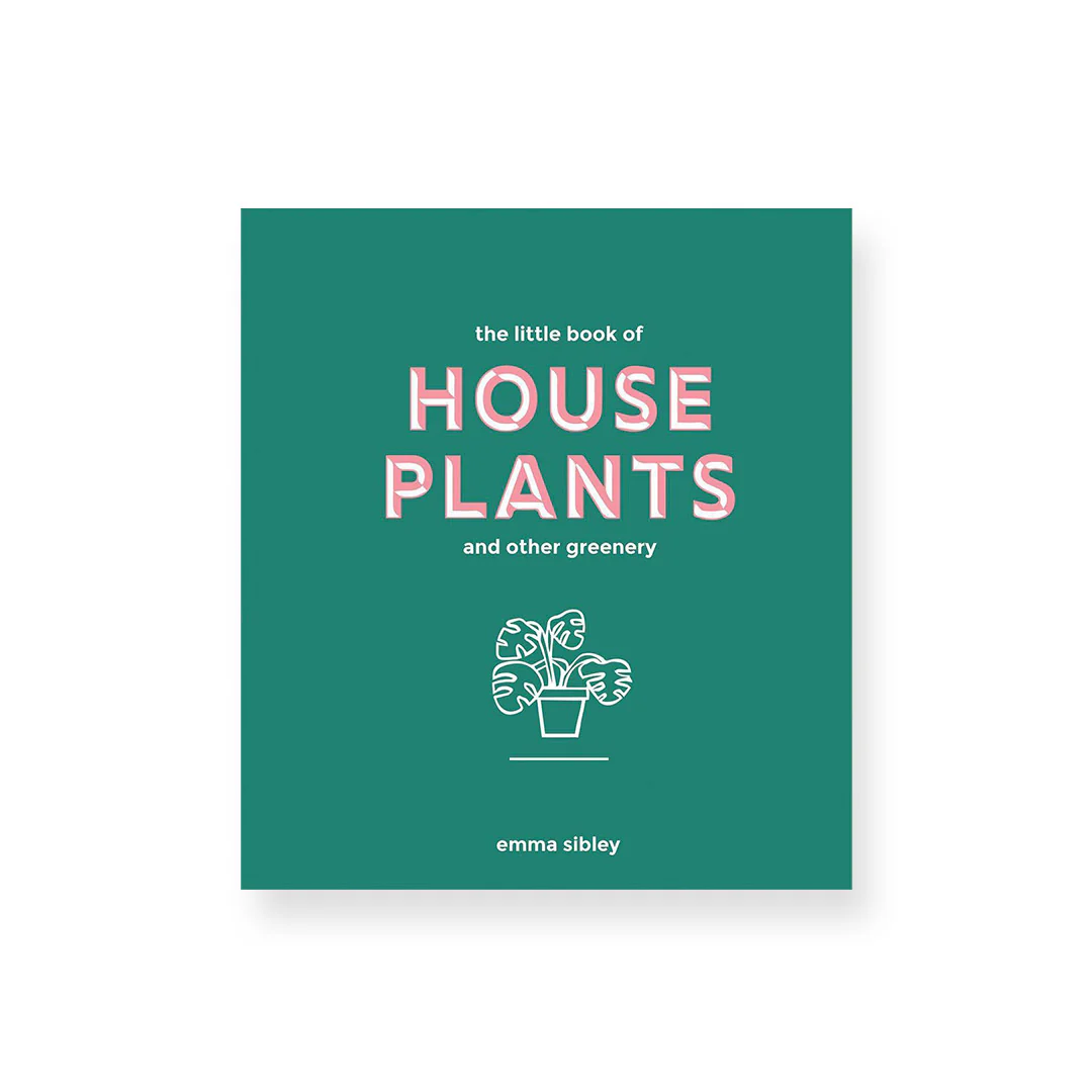 Little Book of Houseplants and Other Greenery by Emma Sibley